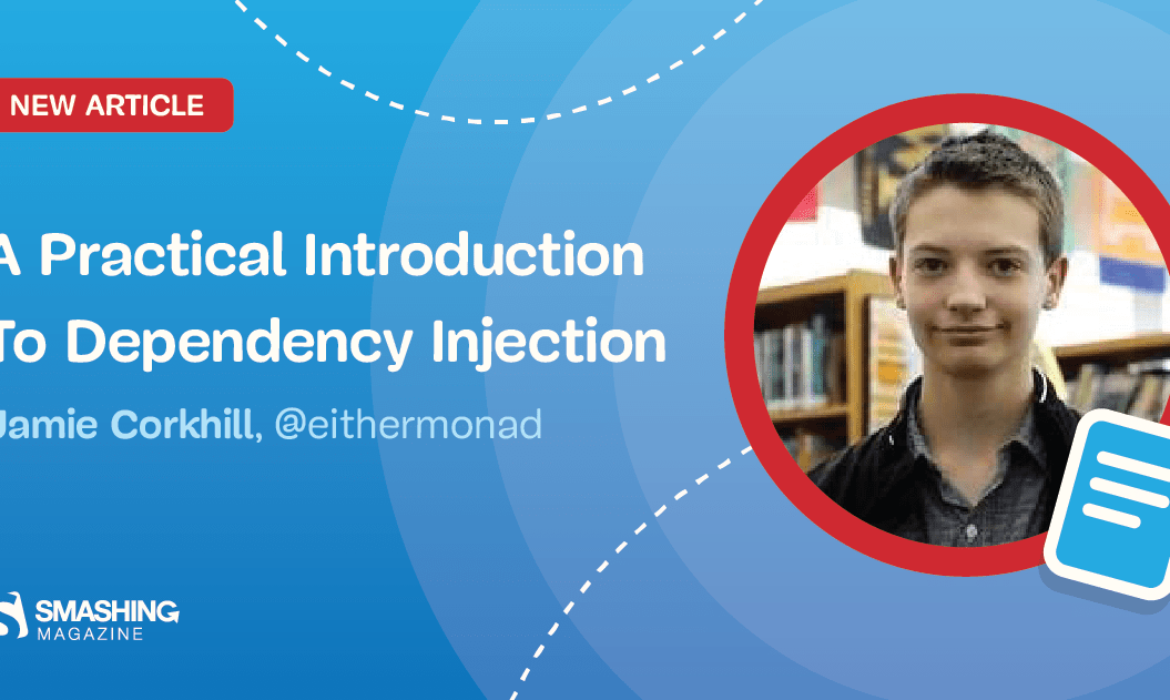A Practical Introduction To Dependency Injection
