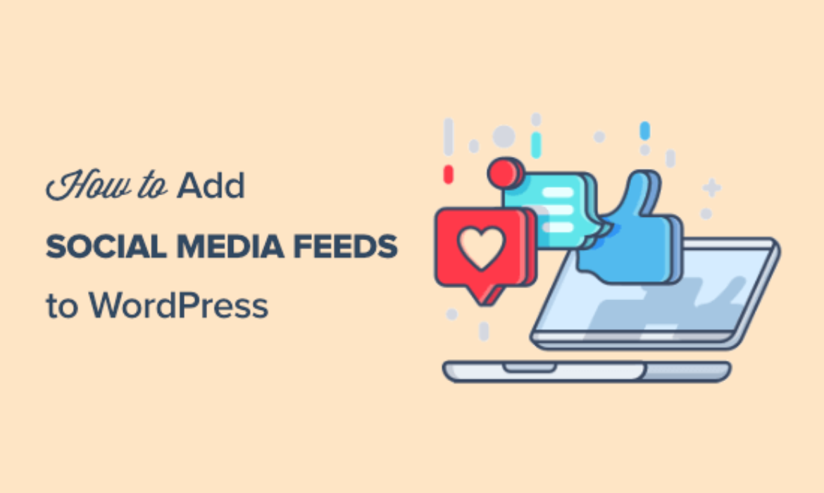 How to Add Your Social Media Feeds to WordPress (Step by Step)