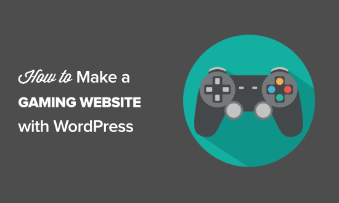 How to Make a Gaming Website With WordPress in 2021 (Step by Step)