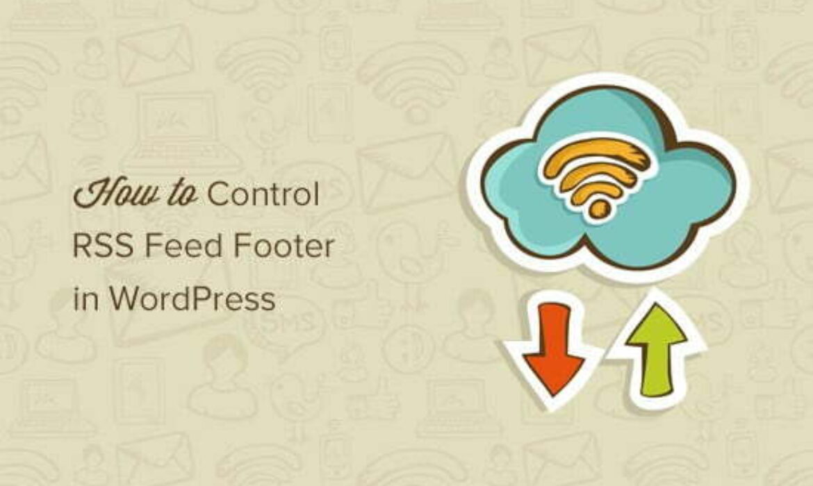 How to Control Your RSS Feeds Footer in WordPress