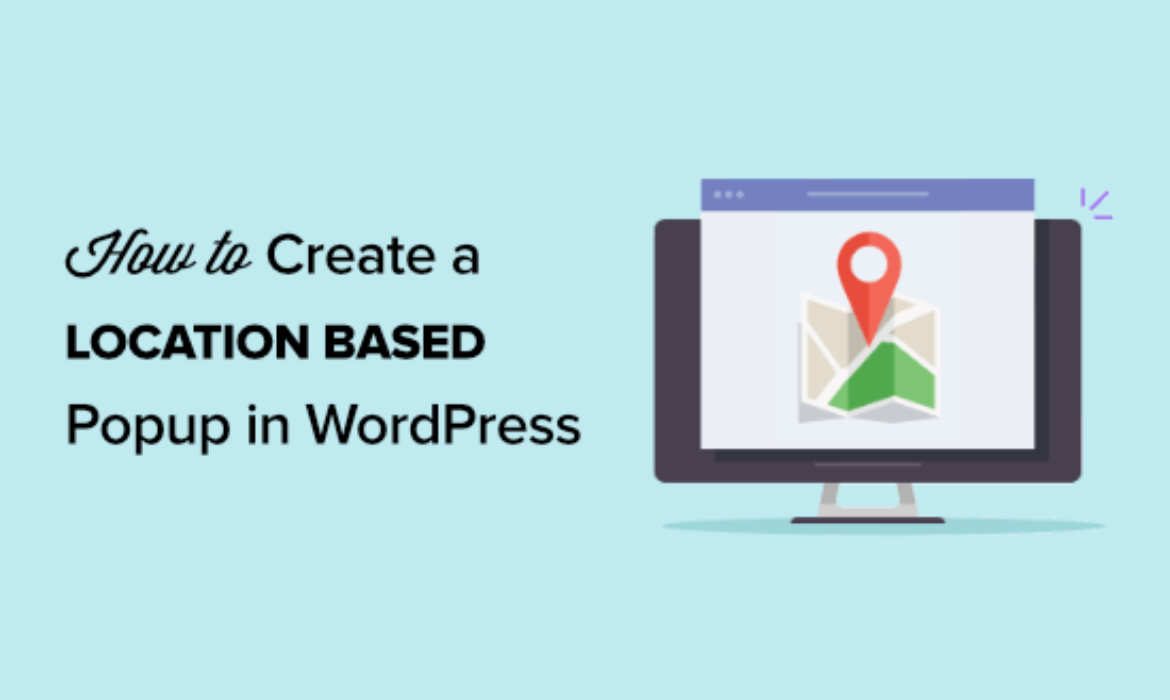 How to Create a WordPress Popup Based on Location (Step by Step)