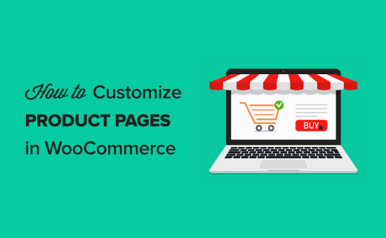 Easy methods to Customise WooCommerce Product Pages (No Code Technique)