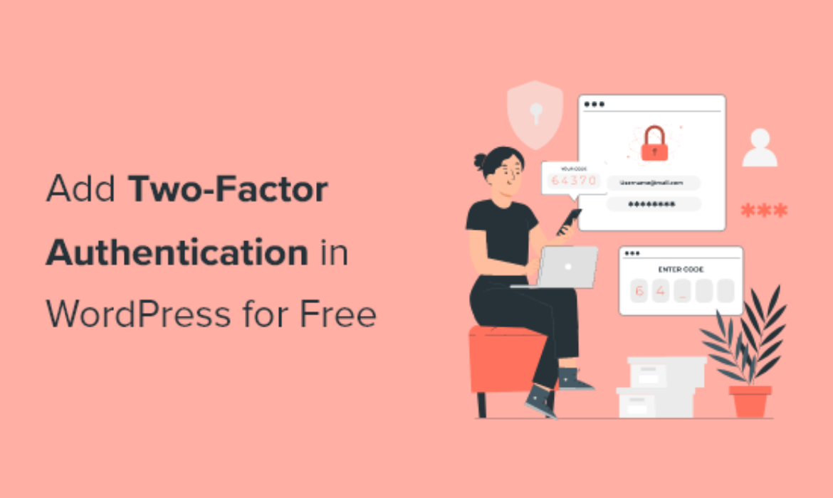 Methods to Add Two-Issue Authentication in WordPress (Free Methodology)