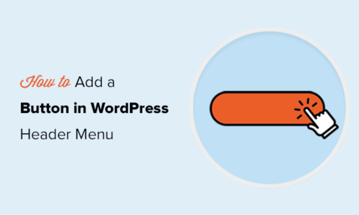 The right way to Add a Button in Your WordPress Header Menu