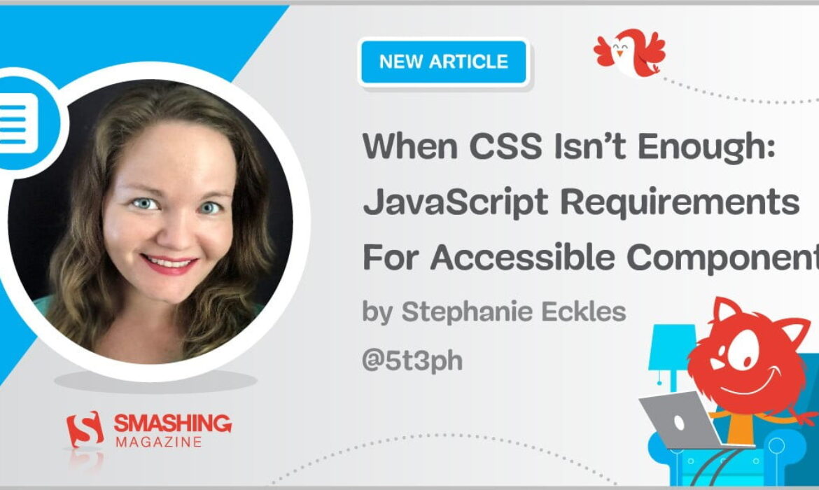 When CSS Isn’t Sufficient: JavaScript Necessities For Accessible Parts