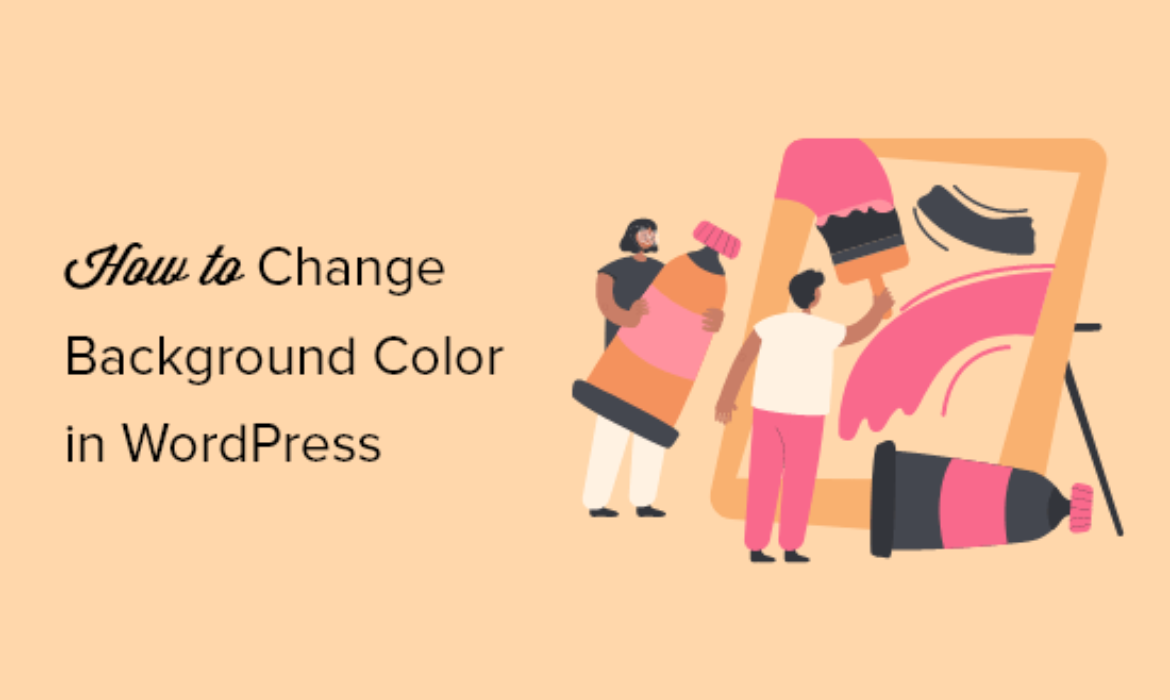 Tips on how to Change Background Colour in WordPress (Newbie’s Information)