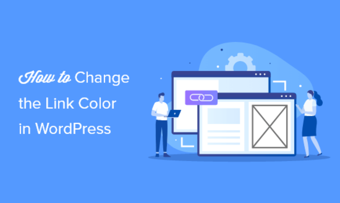 Easy methods to Change the Hyperlink Colour in WordPress (Newbie’s Information)