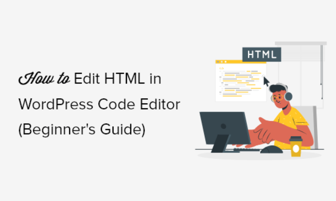 The way to Edit HTML in WordPress Code Editor (Newbie’s Information)