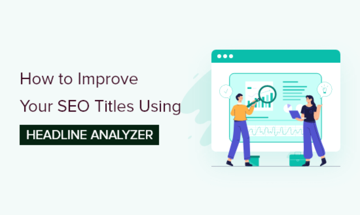 Use Headline Analyzer in WordPress to Enhance search engine optimisation Titles