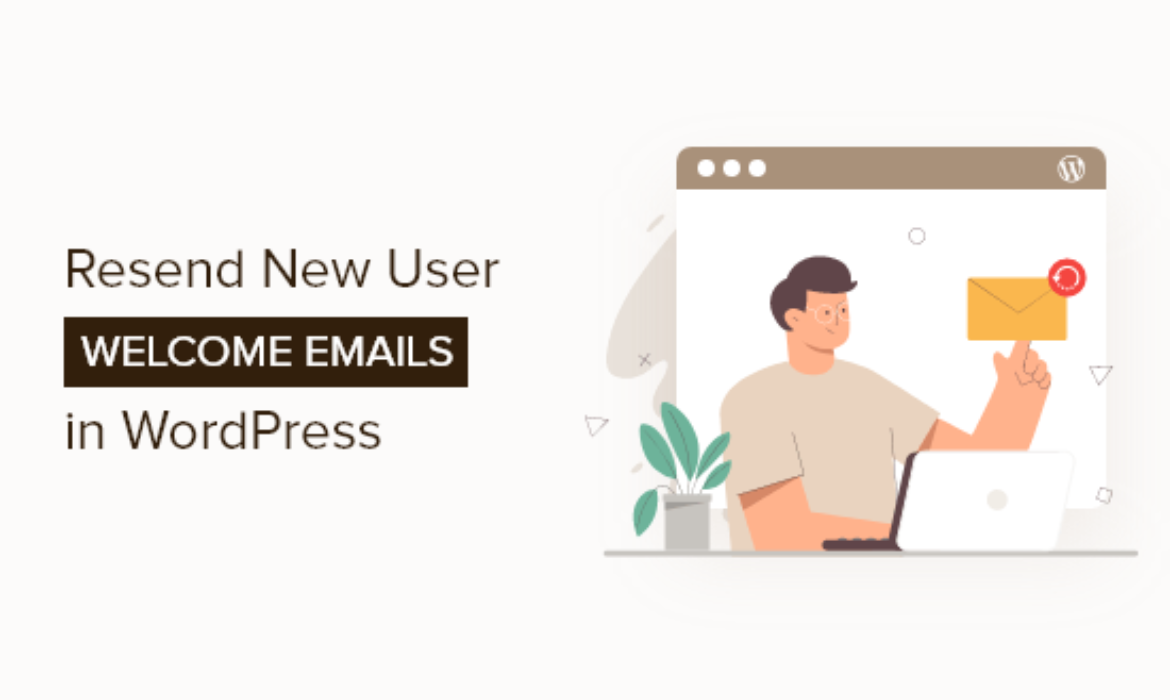 Easy methods to Resend New Person Welcome Emails in WordPress