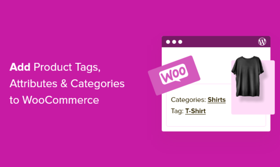 The best way to Add Product Tags, Attributes, and Classes to WooCommerce