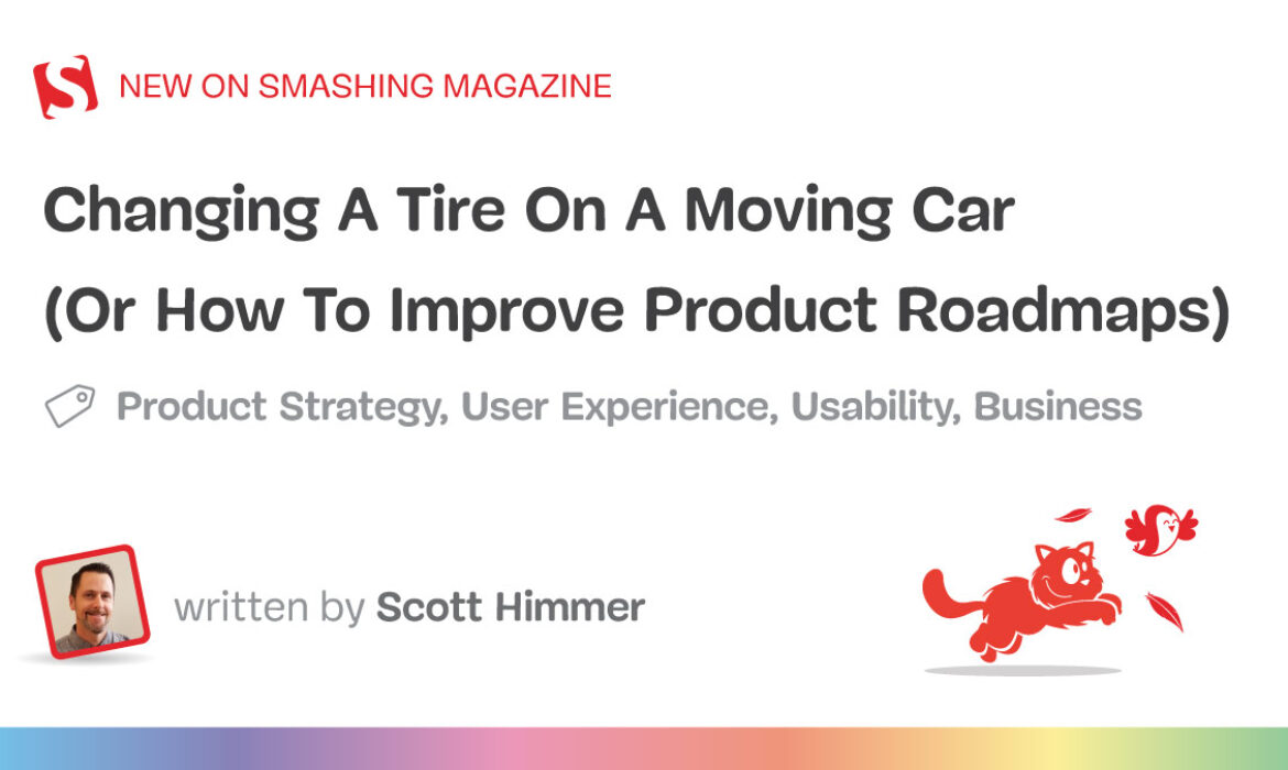 Altering A Tire On A Shifting Automotive (Or How To Enhance Product Roadmaps)