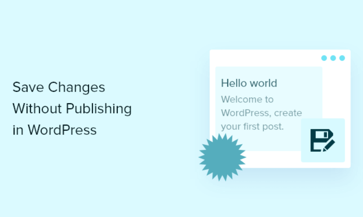How you can Save Adjustments With out Publishing in WordPress