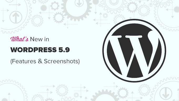 What’s New in WordPress 5.9 (Options and Screenshots)