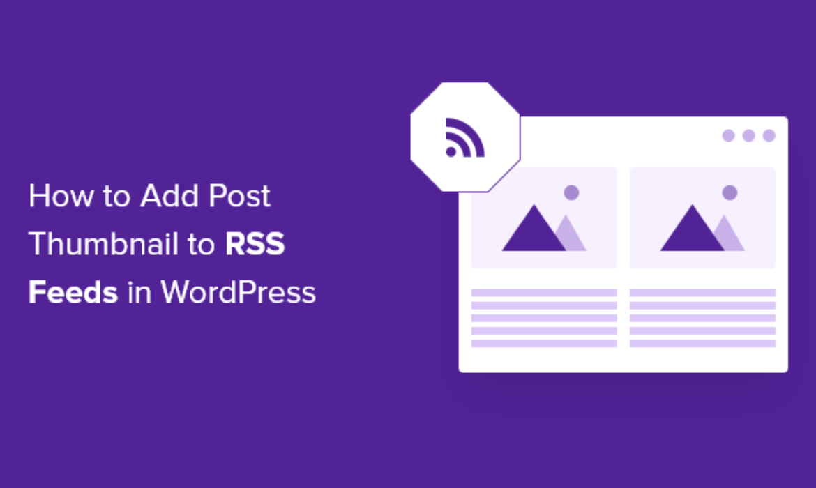 Easy methods to Add Put up Thumbnails to Your WordPress RSS Feeds