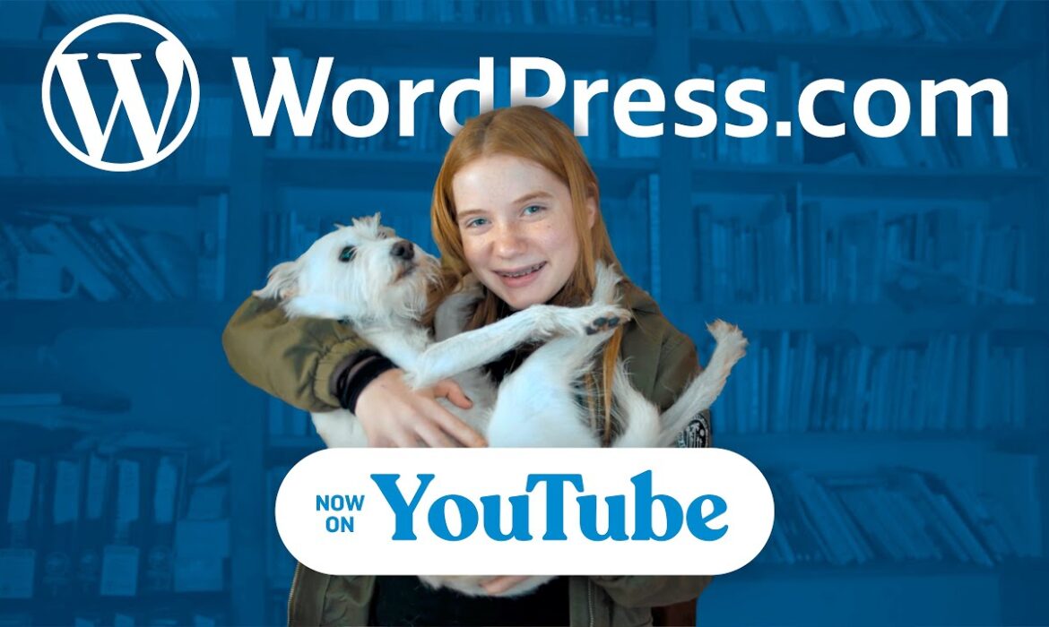 WordPress.com Has a New Residence on YouTube