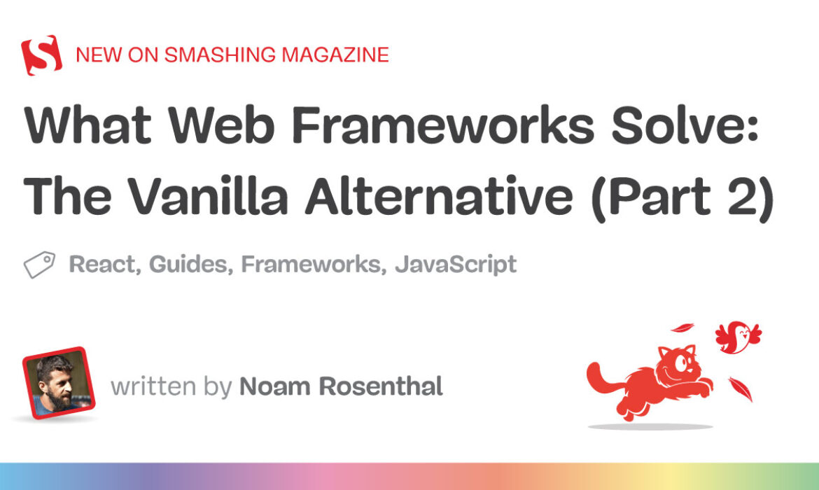 What Net Frameworks Remedy: The Vanilla Different (Half 2)