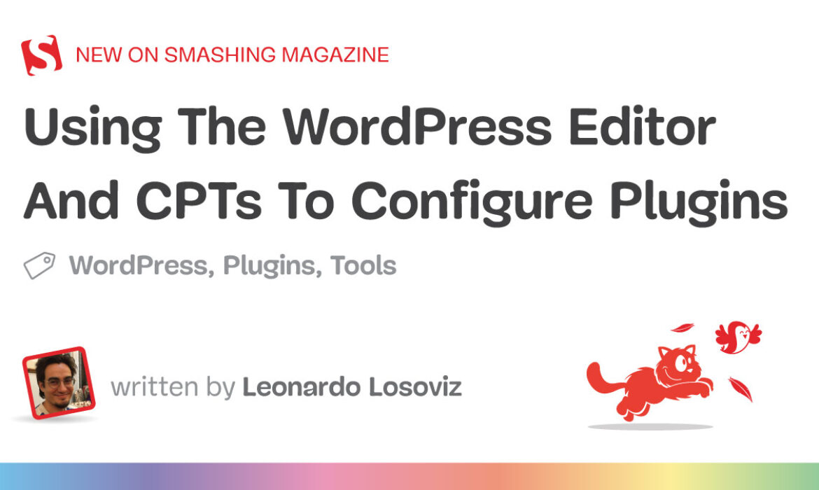 Utilizing The WordPress Editor And CPTs To Configure Plugins