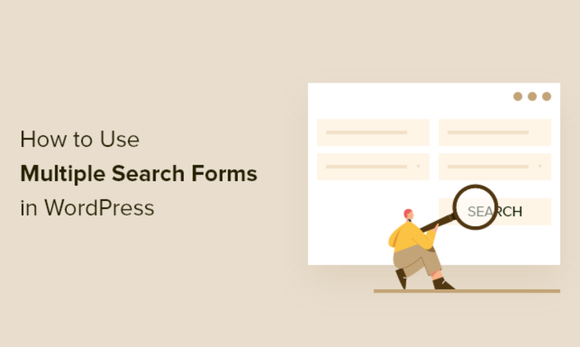 How one can Use A number of Search Kinds In WordPress