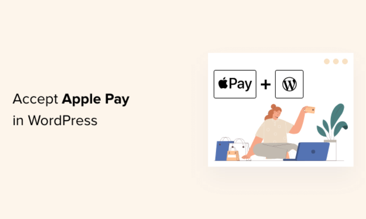 How one can Settle for Apple Pay in WordPress (The EASY Manner)