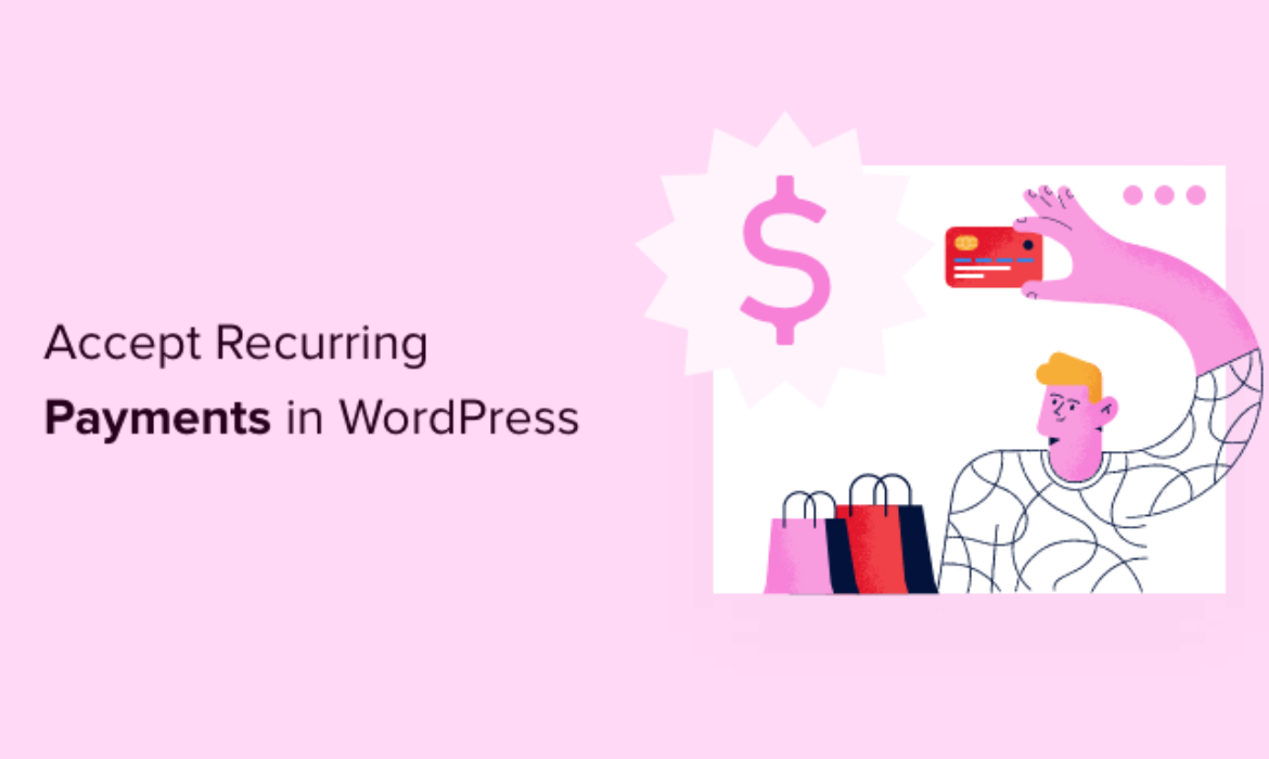How you can Settle for Recurring Funds in WordPress (4 Strategies)
