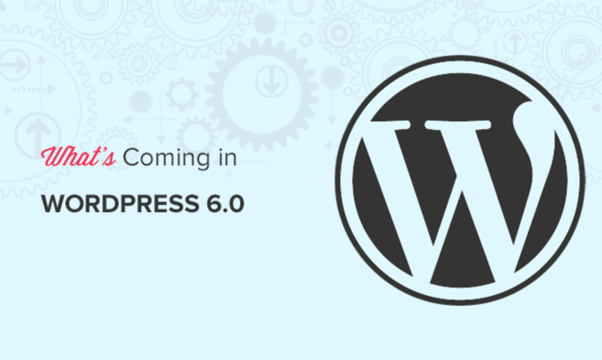 What’s Coming in WordPress 6.0 (Options and Screenshots)