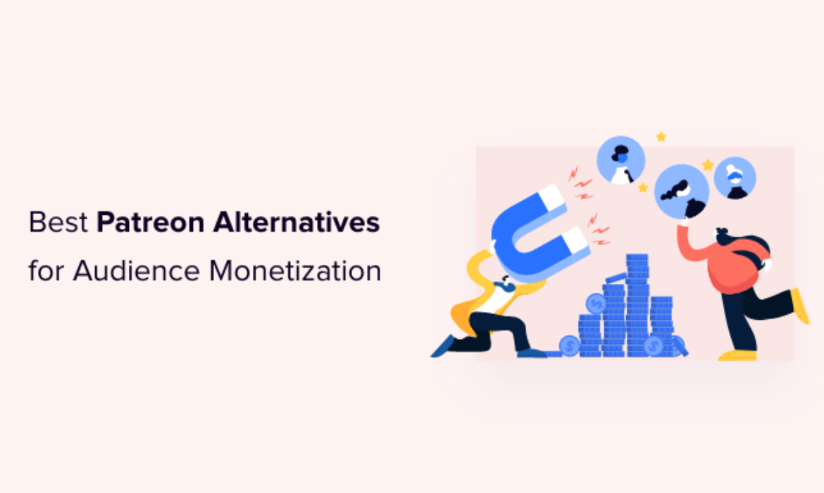 6 Finest Patreon Alternate options to Monetize Your Viewers in 2022