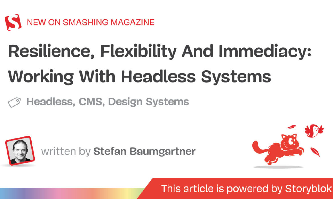Resilience, Flexibility And Immediacy: Working With Headless Techniques