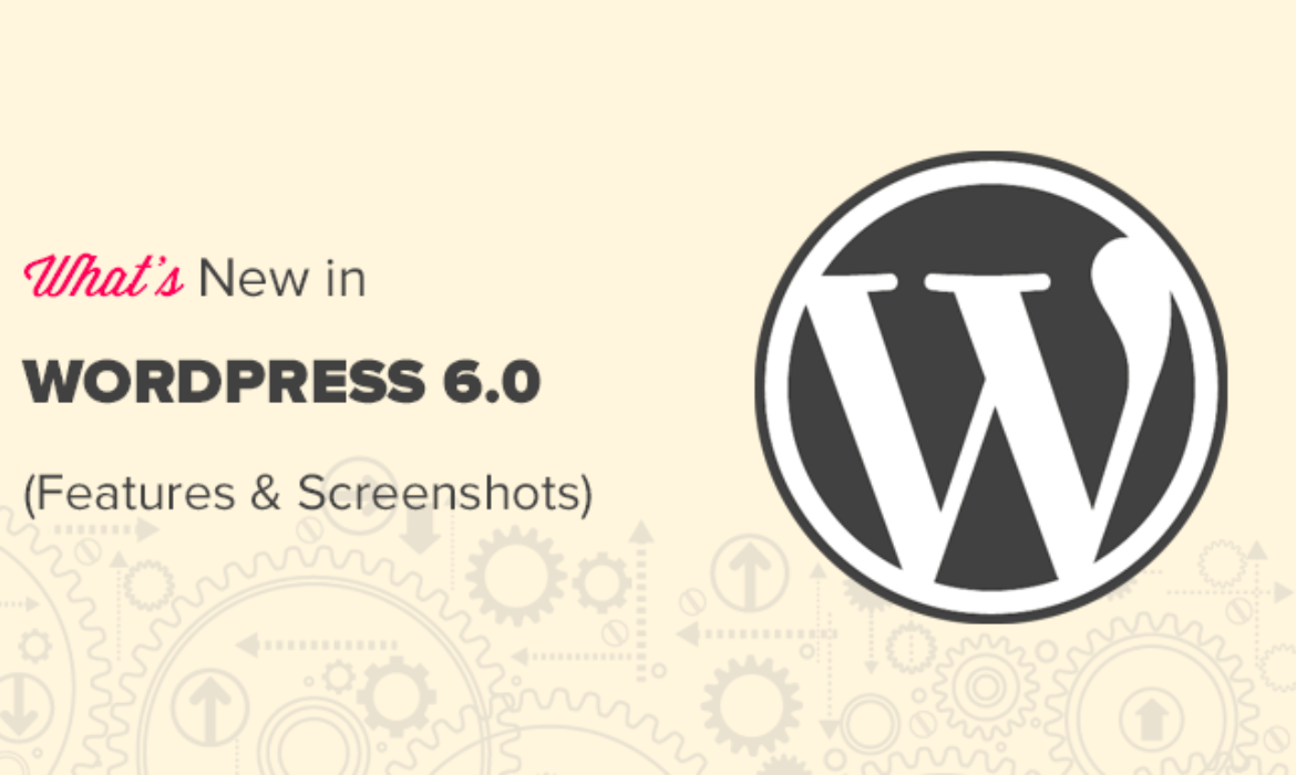 What’s New in WordPress 6.0 (Options and Screenshots)