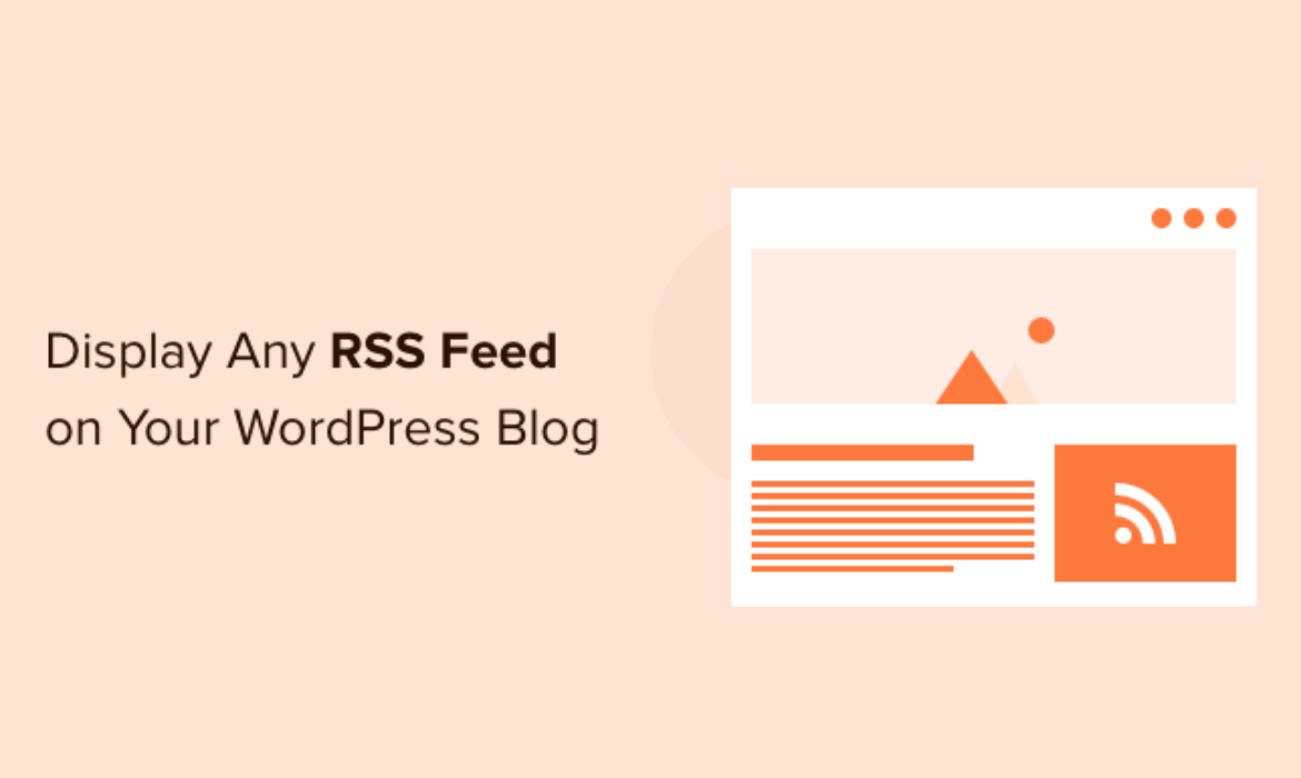 The way to Show Any RSS Feed on Your WordPress Weblog