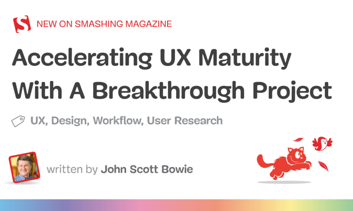Accelerating UX Maturity With A Breakthrough Undertaking