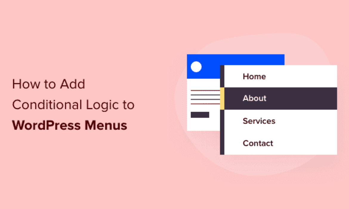 Find out how to Add Conditional Logic to Menus in WordPress