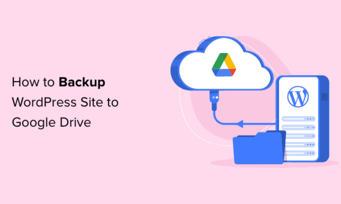Methods to Backup Your WordPress Web site to Google Drive (Free and Simple)