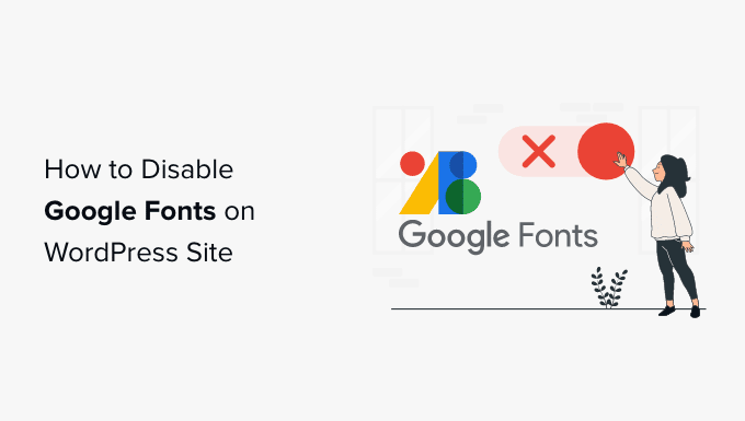 Disable Google Fonts on Your WordPress Web site