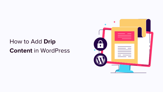 Easy methods to Add Computerized Drip Content material in Your WordPress Website