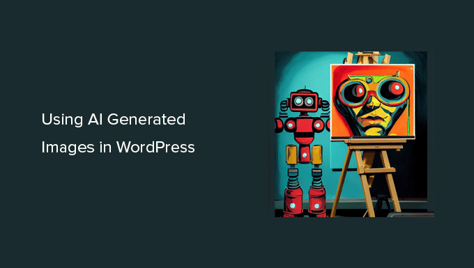 How one can Use AI to Generate Photographs in WordPress