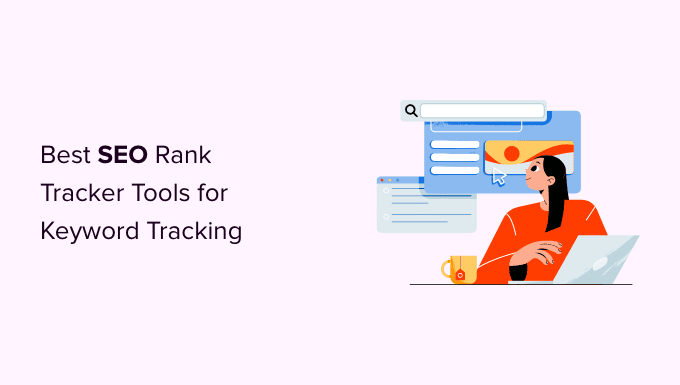 6 Finest search engine optimization Rank Tracker Instruments for Key phrase Monitoring (In contrast)