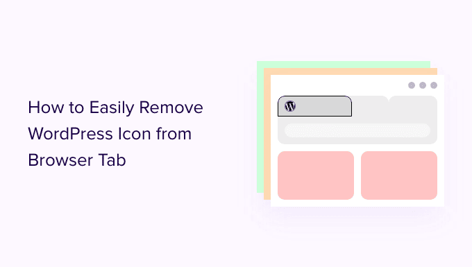 The best way to Simply Take away WordPress Icon from Browser Tab