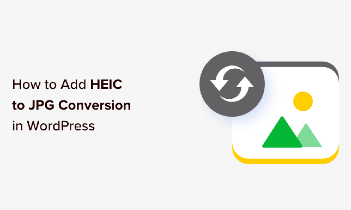 How one can Add HEIC to JPG Conversion in WordPress (Straightforward Methodology)