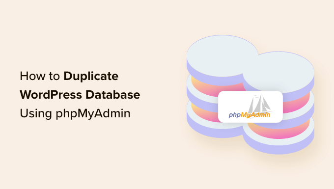 Learn how to Duplicate WordPress Database Utilizing phpMyAdmin