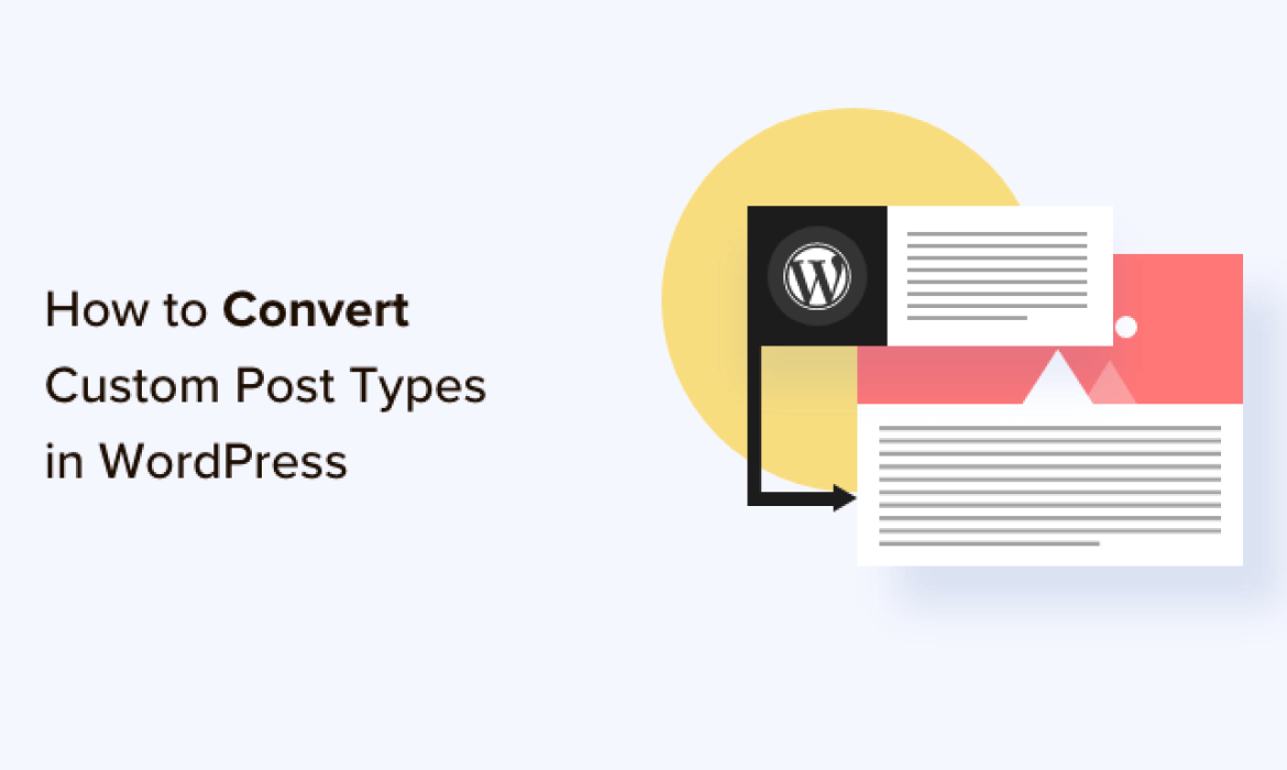 How To Swap/Convert Customized Put up Sorts in WordPress