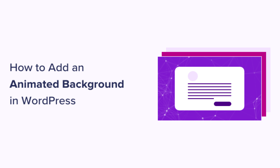 The right way to Add an Animated Background in WordPress (2 Strategies)