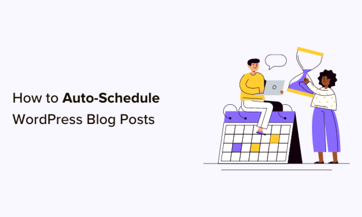 The way to Auto-Schedule Your WordPress Weblog Posts