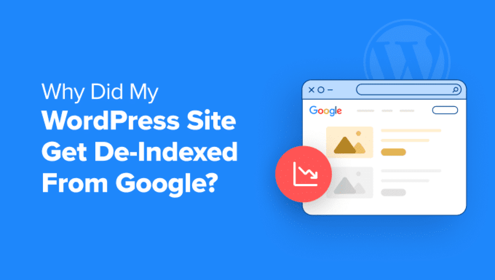 Why Did My WordPress Web site Get De-Listed From Google?
