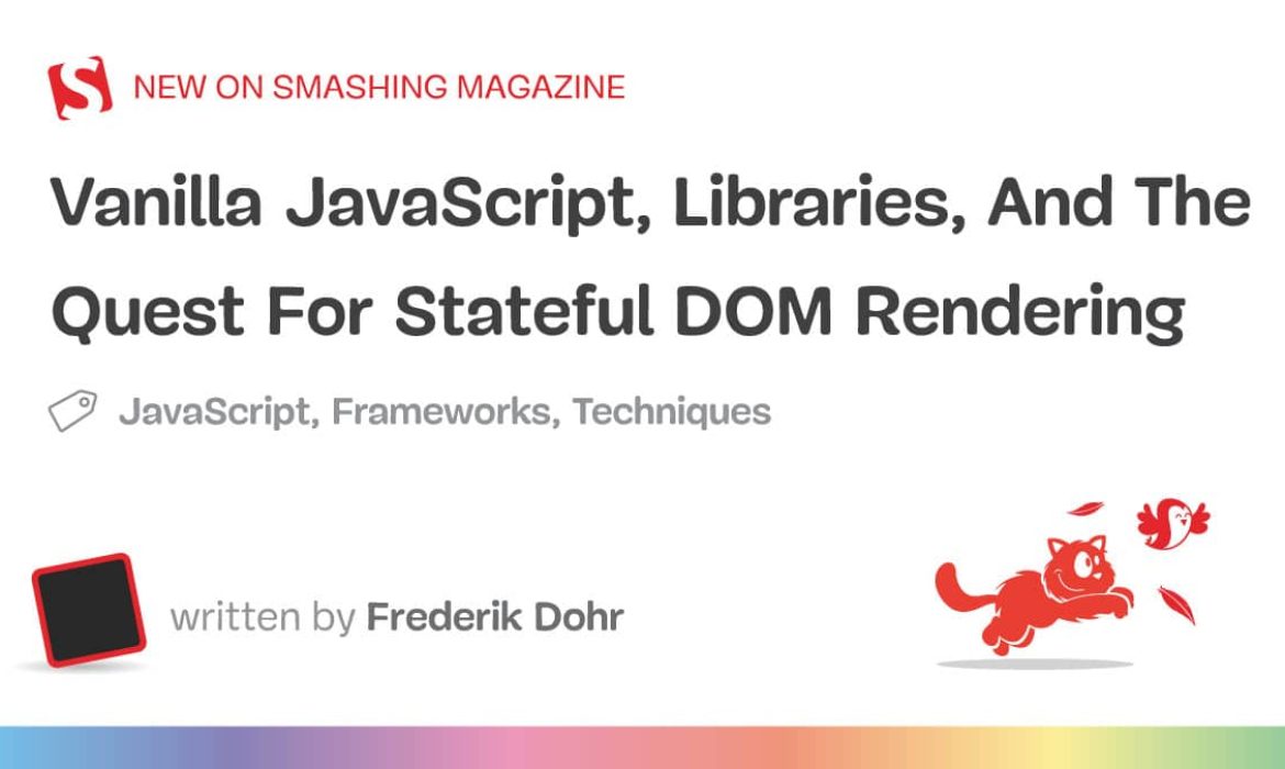 Vanilla JavaScript, Libraries, And The Quest For Stateful DOM Rendering