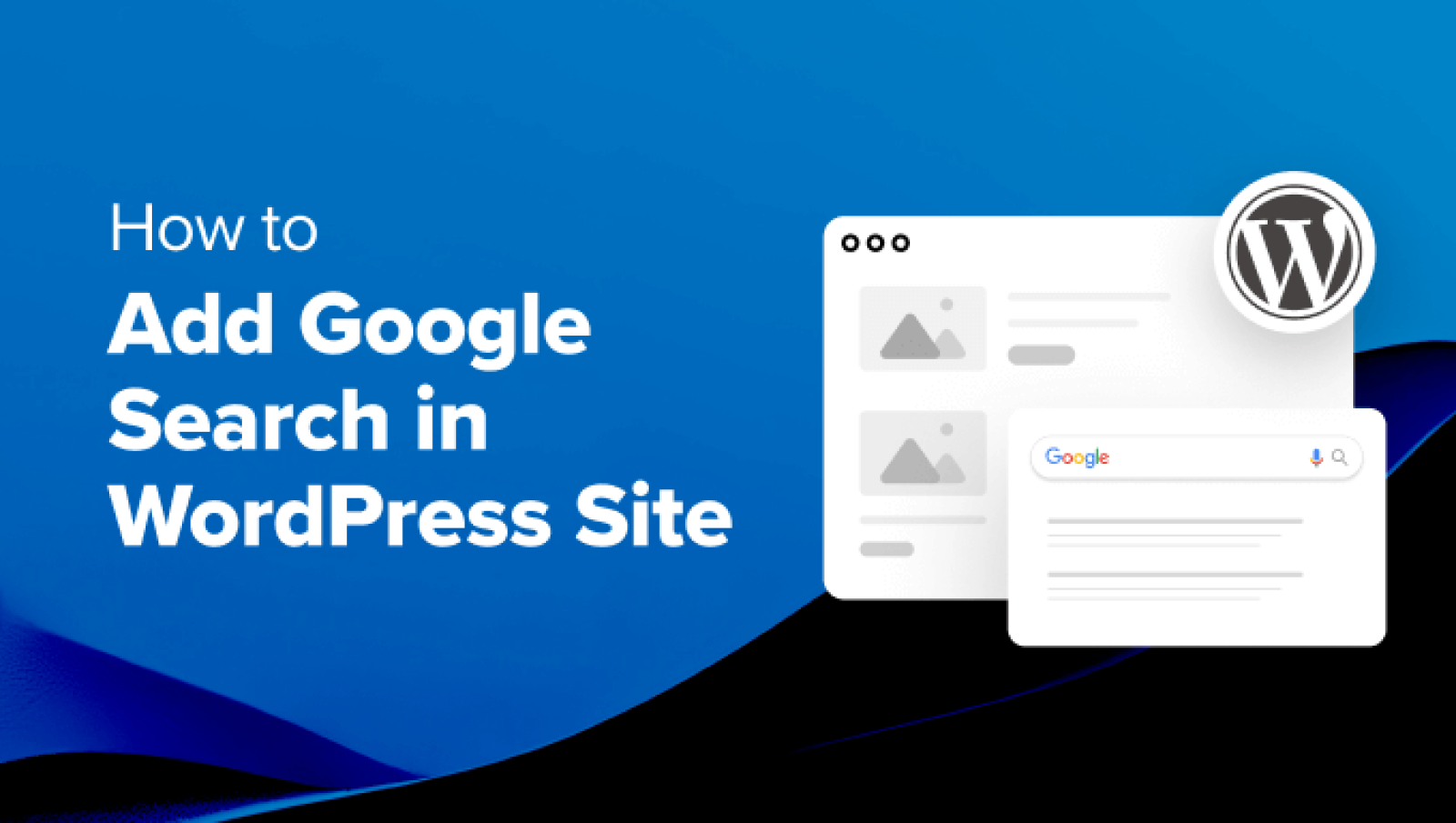 Find out how to Add Google Search in a WordPress Website (The Simple Manner)