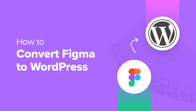 Convert Figma to WordPress (Newbie’s Information)