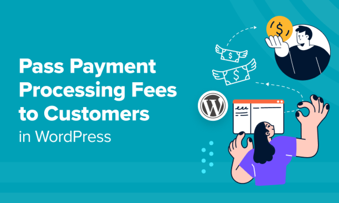 The right way to Cross Cost Processing Charges to Clients in WordPress