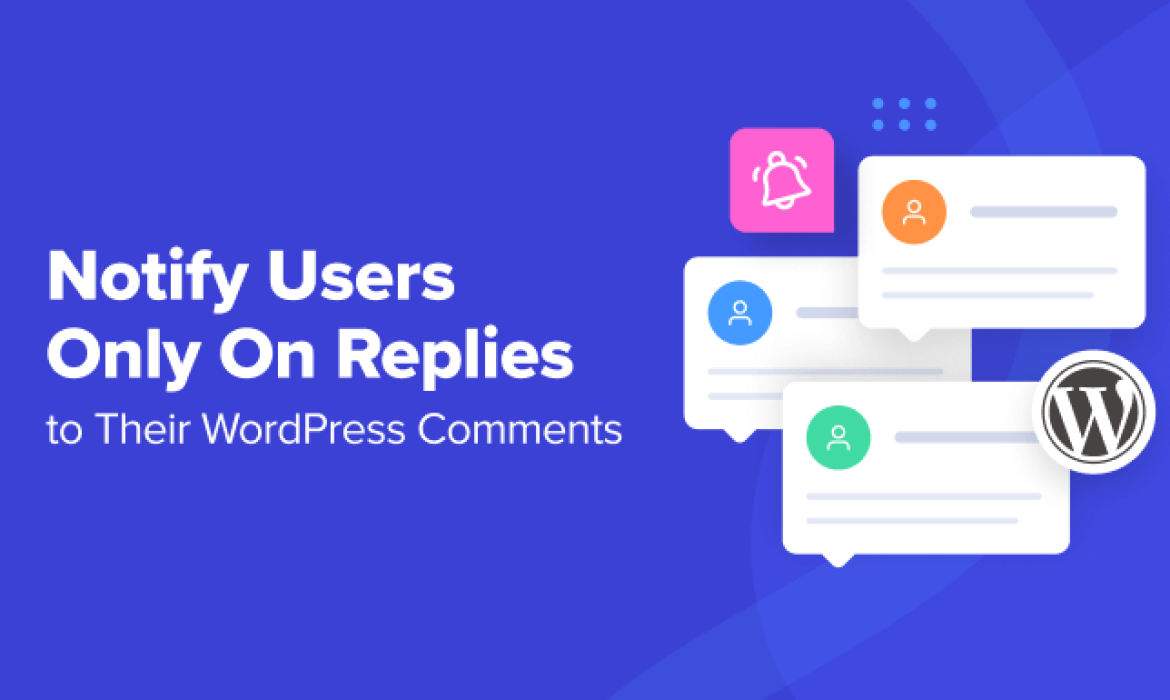 The best way to Notify Customers Solely on Replies to Their WordPress Feedback
