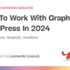 How To Work With GraphQL In WordPress In 2024